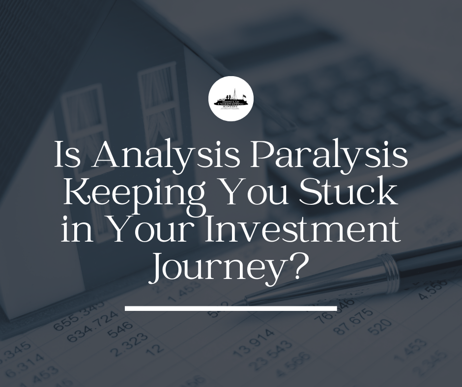 Overcoming Analysis Paralysis in Real Estate Investing