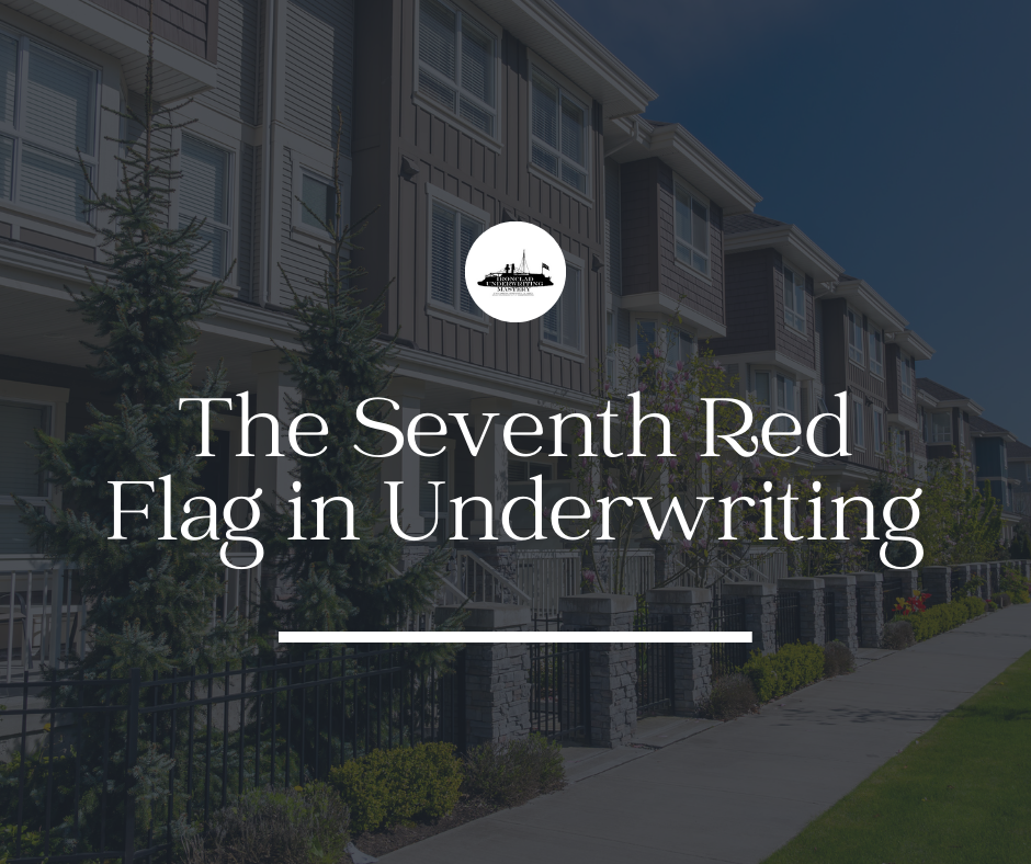 The 7 Red Flags to Look Out for in Underwriting: Red Flag #7