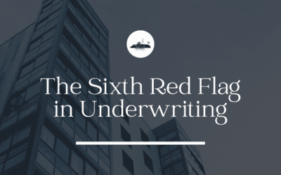 The 7 Red Flags to Look Out for in Underwriting: Red Flag #6