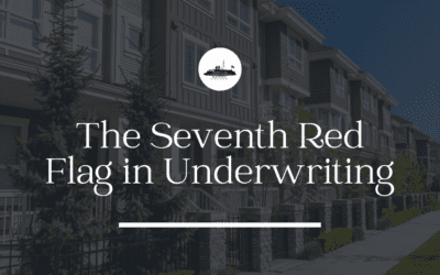 The 7 Red Flags to Look Out for in Underwriting: Red Flag #7