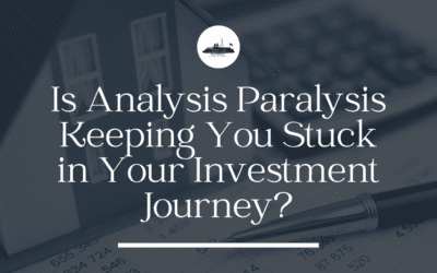 Overcoming Analysis Paralysis in Real Estate Investing